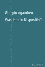 ISBN 9783037340424: Was ist ein Dispositiv? (TransPositionen) Giorgio Agamben. Aus dem Ital. von Andreas Hiepko