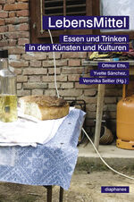 ISBN 9783037343814: LebensMittel - Essen und Trinken in den Künsten und Kulturen