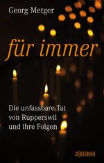 ISBN 9783037630846: Für immer - Die unfassbare Tat von Rupperswil und ihre Folgen