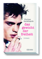 Florian Burkhardt: Das Gewicht der Freih Florian Burkhardt: Das Gewicht der Freih