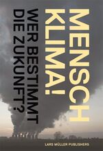 ISBN 9783037782446: Mensch Klima! - Wer bestimmt die Zukunft?