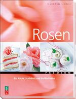 Rosen - Für Küche, Schönheit und Wohlbefinden