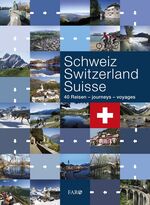 ISBN 9783037810781: Schweiz – Switzerland – Suisse - 40 Reisen – journeys – voyages