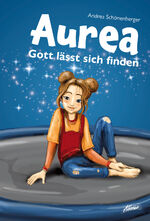 ISBN 9783037832202: Aurea - Gott laesst sich finden