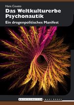 ISBN 9783037885253: Das Weltkulturerbe Psychonautik / Ein drogenpolitisches Manifest