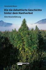 ISBN 9783037886359: Die nie debattierte Geschichte hinter dem Hanfverbot – Eine Beweisführung der Verbotsgeschichte