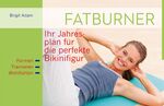 ISBN 9783037933237: Fatburner – Ihr Jahresplan für die perfekte Bikinifigur