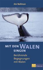 Mit den Walen singen - atemberaubende Begegnungen mit Walen