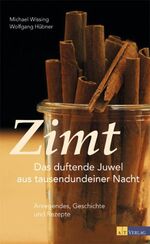 ISBN 9783038002390: Zimt – Das duftende Juwel aus tausendundeiner Nacht. Anregendes, Geschichte und Rezepte