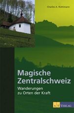 ISBN 9783038002482: Magische Zentralschweiz - Wanderungen zu Orten der Kraft