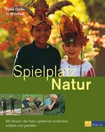 ISBN 9783038003793: Spielplatz Natur – Mit Kindern die Natur spielerisch entdecken, erleben und gestalten