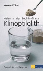 ISBN 9783038006053: Heilen mit dem Zeolith-Mineral Klinoptilolith - Ein praktischer Ratgeber