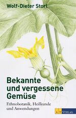 ISBN 9783038006725: Bekannte und vergessene Gemüse Neuausgabe – Ethnobotanik, Heilkunde und Anwendungen