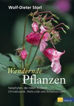 ISBN 9783038006800: Wandernde Pflanzen - Neophyten, die stillen Eroberer - Ethnobotanik, Heilkunde und Anwendungen