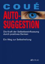 ISBN 9783038006824: Autosuggestion - Die Kraft der Selbstbeeinflussung durch positives Denken
