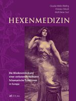 ISBN 9783038006947: Hexenmedizin – Die Wiederentdeckung einer verbotenen Heilkunst - schamanische Tradition in Europa