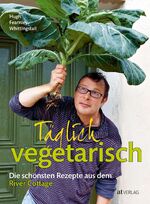 Täglich vegetarisch – Die schönsten Rezepte aus dem River Cottage