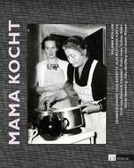 Mama kocht - Erinnerungen und Rezepte aus Mutters Küche