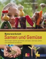 ISBN 9783038007890: Naturwerkstatt Samen und Gemüse – Mit Kindern Samen gewinnen und säen, Gemüse ziehen und spielerisch entdecken