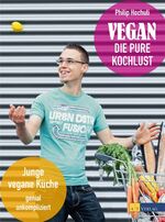 ISBN 9783038007999: Vegan - die pure Kochlust - Junge vegane Küche, genial unkompliziert