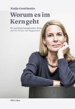 Worum es im Kern geht – Ein politikphilosophischer Blick auf die Krisen der Gegenwart