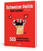 ISBN 9783038126720: Schweizer Politik zum Lachen - 555 aktuelle Sprüche, Anekdoten & Witze