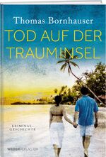 Thomas Bornhauser: Tod auf der Trauminse Thomas Bornhauser: Tod auf der Trauminse