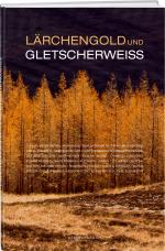 ISBN 9783038184300: Lärchengold und Gletscherweiss / Die Lärche - Lichtbaum der Berge