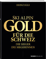 ISBN 9783038185291: Ski alpin. Gold für die Schweiz. Die Sieger. Die Siegerinnen.