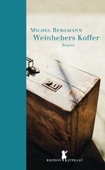 ISBN 9783038200161: Weinhebers Koffer | Michel Bergmann | Buch | HALBLN. Leinen | 145 S. | Deutsch | 2015 | Dörlemann | EAN 9783038200161