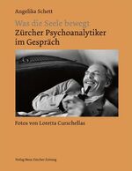 ISBN 9783038234258: Was die Seele bewegt: Zürcher Psychoanalytiker im Gespräch [Paperback] Schett, Angelika and Curschellas, Loretta