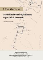 ISBN 9783038311300: Die Schlacht war bei Schötmar, sagte Onkel Hermann – Wie ich alles wiederfand : Varus' Sommerlager(9 n.d.Z.), das Schlachtfeld im Teutoburger Wald (9 n.d.Z.), und das von Ithistaviso(16 n.d.Z.) Ein Erlebnisbericht