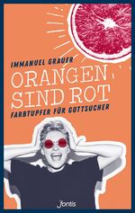 ISBN 9783038481553: Orangen sind rot - Farbtupfer für Gottsucher