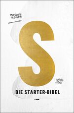 Die Starter-Bibel - Erste Schritte im Glauben