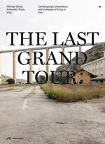 ISBN 9783038603238: The Last Grand Tour – Contemporary phenomena and strategies of living in Italy