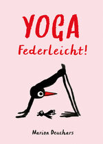 ISBN 9783038762485: Yoga - Federleicht!: Das besondere Yoga-Buch. Die etwas andere Yoga-Schule mit Bob, dem Vogel. Ein Yoga-Buch für Anfänger und Fortgeschrittene. Mit ... zuhause die wichtigsten Asanas üben