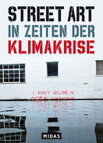 ISBN 9783038762515: Street Art in Zeiten der Klimakrise – 50 Graffitti-Statements aus aller Welt