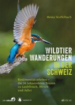 ISBN 9783039021062: Wildtier-Wanderungen in der Schweiz - Biodiversität erleben – die 34 lohnendsten Touren zu Laubfrosch, Hirsch und Adler