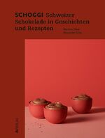 ISBN 9783039021383: Schoggi - Schweizer Schokolade in Geschichten und Rezepten