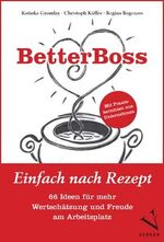 ISBN 9783039091294: BetterBoss - Einfach nach Rezept – 66 Ideen für mehr Wertschätzung und Freude am Arbeitsplatz