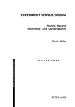 ISBN 9783039102044: Experiment versus Dogma - Francis Bacons Erkenntnis- und Lernprogramm