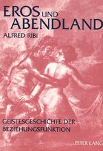 ISBN 9783039102433: Eros und Abendland - Geistesgeschichte der Beziehungsfunktion