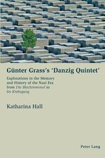 ISBN 9783039109012: Günter Grass’s ‘Danzig Quintet’ – Explorations in the Memory and History of the Nazi Era from "Die Blechtrommel</I> to "Im Krebsgang</I>