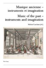 ISBN 9783039109937: Musique ancienne – instruments et imagination- Music of the past – instruments and imagination – Actes des Rencontres Internationales "harmoniques" Lausanne 2004 – Proceedings of the "harmoniques" International Congress, Lausanne 2004