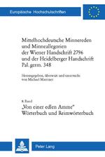 ISBN 9783039112692: Von einer edlen Amme'.  Mittelhochdeutsche Minnereden und Minneallegorien der Wiener Handschrift 2796 und der Heidelberger Handschrift Pal. germ. 348 - 8. Band.  Eine mittelhochdeutsche Minneallegorie.  Wörterbuch und Reimwörterbuch