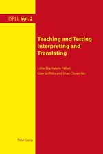 ISBN 9783039118922: Teaching and Testing Interpreting and Translating | Valerie Pellatt (u. a.) | Taschenbuch | Intercultural Studies and Foreign Language Learning | Paperback | Englisch | 2010 | Peter Lang