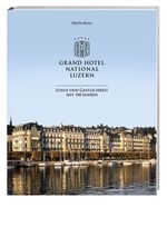 ISBN 9783039191697: Grand Hotel National Luzern - Luxus und Gastlichkeit seit 140 Jahren