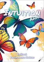 Tanja Alexa Holzer: Intuition, aha!