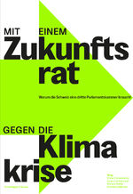 ISBN 9783039421671: Mit einem Zukunftsrat gegen die Klimakrise – Warum die Schweiz eine dritte Parlamentskammer braucht