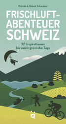 ISBN 9783039640508: Frischluftabenteuer Schweiz / 32 Inspirationen für unvergessliche Tage / Melinda & Robert Schoutens / Taschenbuch / 224 S. / Deutsch / 2024 / Helvetiq / EAN 9783039640508